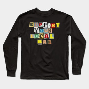 Support Your Local Bar Long Sleeve T-Shirt